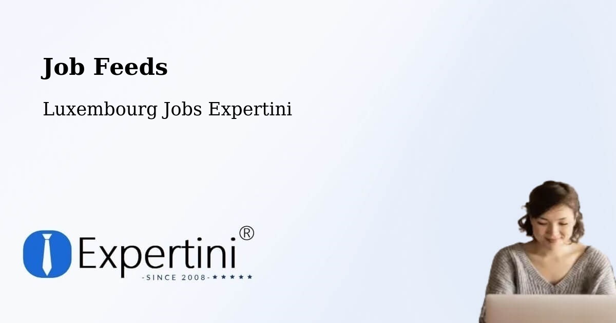 Job Listings Feed – Clervaux - Luxembourg Jobs Expertini