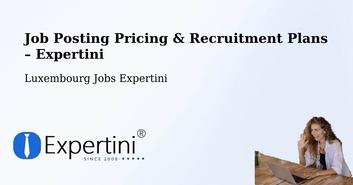 Job Posting Pricing & Recruitment Plans – Clervaux - Clervaux, Luxembourg Jobs Expertini